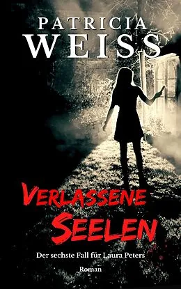 E-Book (epub) Verlassene Seelen von Patricia Weiss