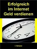 E-Book (epub) Erfolgreich im Internet Geld verdienen von I. Vemaro