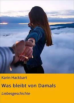 E-Book (epub) Was bleibt von Damals von Karin Hackbart