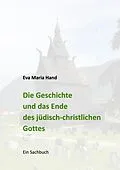 E-Book (epub) Die Geschichte und das Ende des jüdisch-christlichen Gottes von Eva Maria Hand
