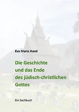 E-Book (epub) Die Geschichte und das Ende des jüdisch-christlichen Gottes von Eva Maria Hand