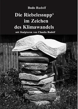 E-Book (epub) Die Riebelessupp' im Zeichen des Klimawandels von Bodo Rudolf