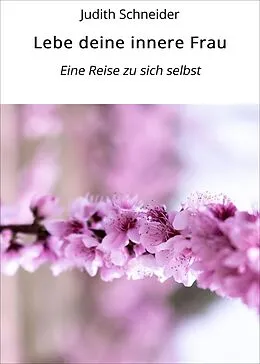 E-Book (epub) Lebe deine innere Frau von Judith Schneider