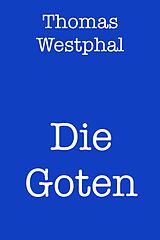 E-Book (epub) Die Goten von Thomas Westphal