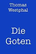 E-Book (epub) Die Goten von Thomas Westphal
