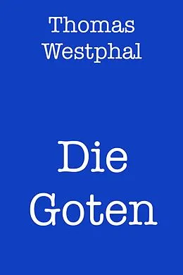 E-Book (epub) Die Goten von Thomas Westphal