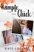 E-Book (epub) Kämpfe für das Glück von Kate Lillian