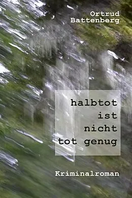 E-Book (epub) halbtot ist nicht tot genug von Ortrud Battenberg