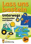 E-Book (pdf) Lass uns basteln  Ausschneiden und Kleben ab 3 Jahre  Unterwegs von Corina Beurenmeister