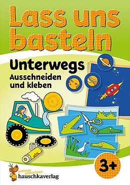 E-Book (pdf) Lass uns basteln  Ausschneiden und Kleben ab 3 Jahre  Unterwegs von Corina Beurenmeister