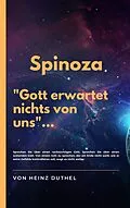 E-Book (epub) Spinoza - Gott erwartet nichts von uns von Heinz Duthel