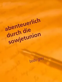 E-Book (epub) abenteuerlich durch die sowjetunion von Bodo Grey