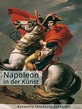 E-Book (epub) Napoleon in der Kunst von Donatella Chiancone-Schneider