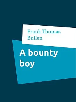 E-Book (epub) A bounty boy von Frank Thomas Bullen