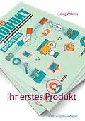 E-Book (epub) Ihr erstes Produkt von Jörg Willems