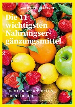 E-Book (epub) Die 11 wichtigsten Nahrungsergänzungsmittel von Walter Baumgartner