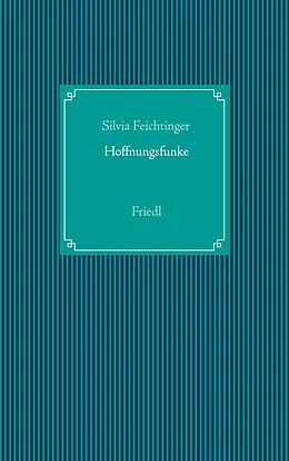 E-Book (epub) Hoffnungsfunke von Silvia Feichtinger