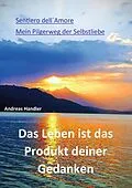 E-Book (epub) Das Leben ist das Produkt deiner Gedanken von Andreas Handler