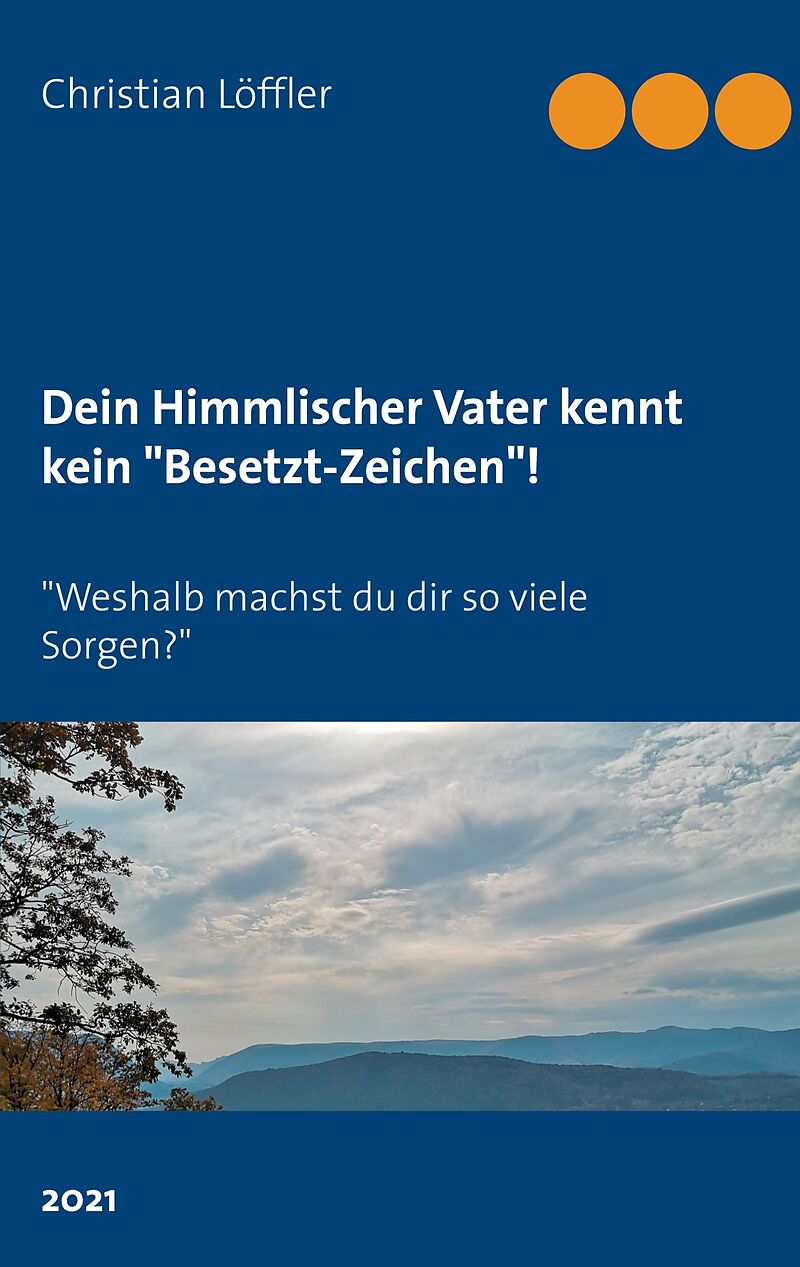 Dein Himmlischer Vater kennt kein "Besetzt-Zeichen"!