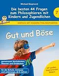 E-Book (epub) Gut und Böse - Die besten 44 Fragen zum Philosophieren mit Kindern und Jugendlichen von Michael Siegmund