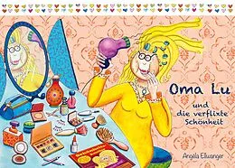 E-Book (epub) Oma Lu und die verflixte Schönheit von Angéla Ellwanger
