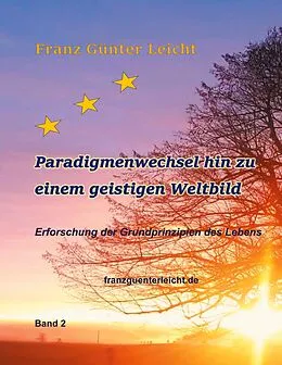 E-Book (epub) Paradigmenwechsel hin zu einem geistigen Weltbild von Franz Günter Leicht