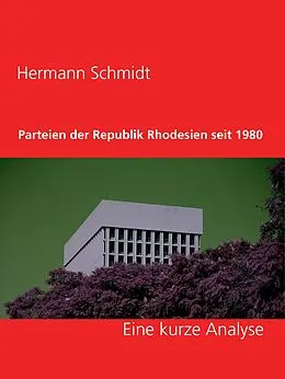 E-Book (epub) Parteien der Republik Rhodesien seit 1980 von Hermann Schmidt