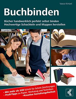 Kartonierter Einband Buchbinden - Bücher handwerklich perfekt selbst binden von Vasco Kintzel