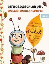 Kartonierter Einband Lerngeschichten mit Wilma Wochenwurm - Neue Geschichten im Herbst von Susanne Bohne