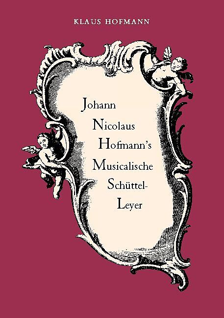 Johann Nicolaus Hofmann's Musicalische Schüttel-Leyer