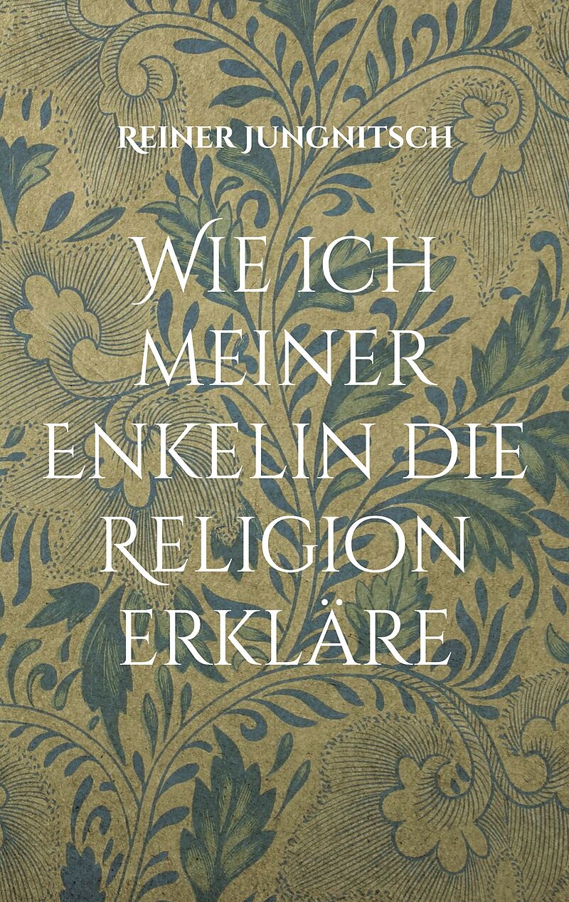 Wie ich meiner Enkelin die Religion erkläre