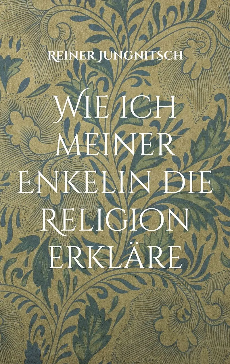 Wie ich meiner Enkelin die Religion erkläre