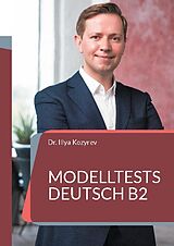 Kartonierter Einband Modelltests Deutsch B2 von Illya Kozyrev