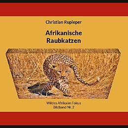 Fester Einband Afrikanische Raubkatzen von Christian Rupieper