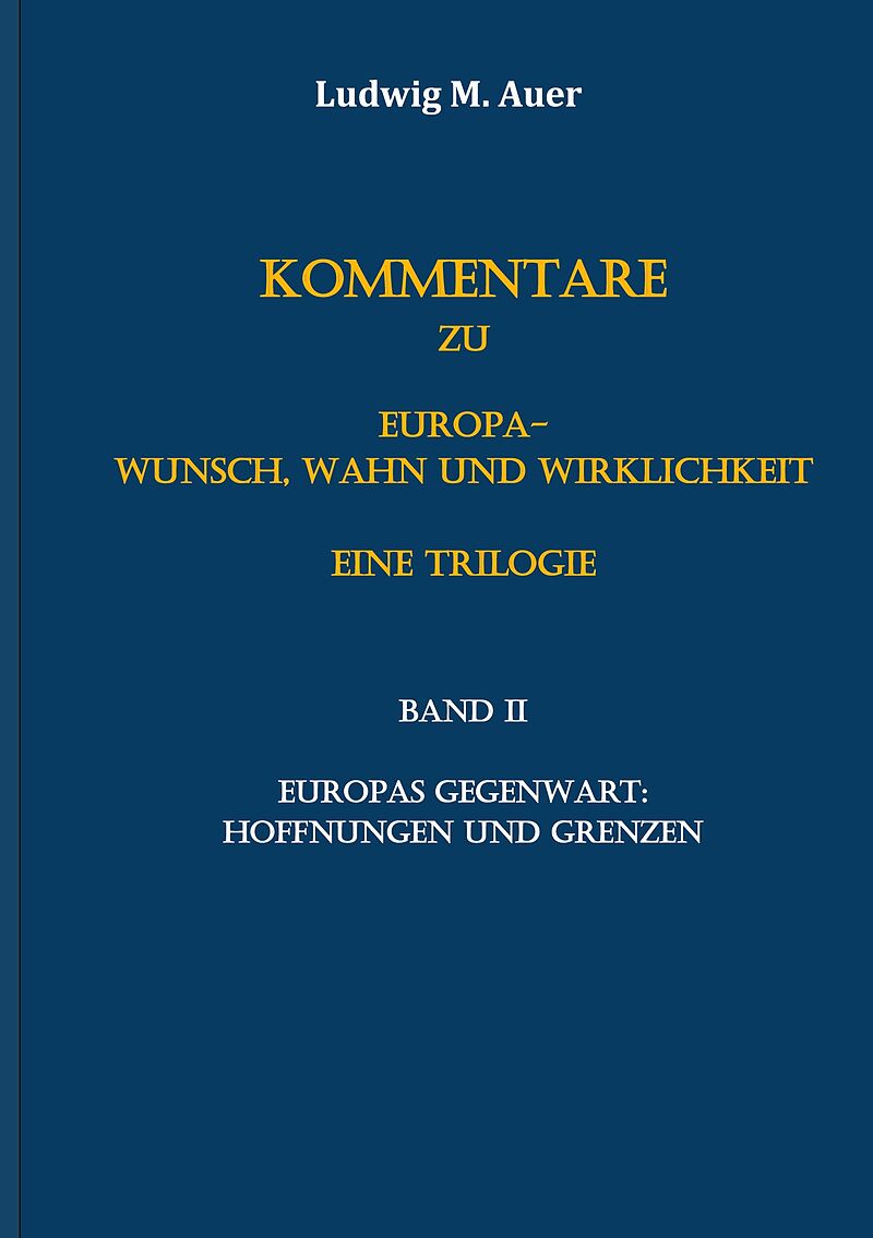Kommentare zu Europa-Wunsch, Wahn und Wirklichkeit. Eine Trilogie