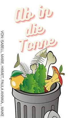 E-Book (epub) Zu gut für die Tonne von Isabell Yasmin Schwill, Marie Joelyn Kratzberg, Hikmet Arif Tümenci