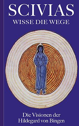 E-Book (epub) Scivias - Wisse die Wege: Die Visionen der Hildegard von Bingen von Hildegard Von Bingen
