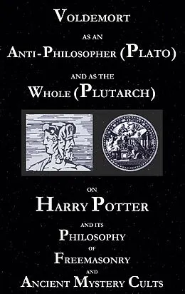 E-Book (epub) Voldemort as an Anti-Philosopher (Plato) and as the Whole (Plutarch) von George Cebadal
