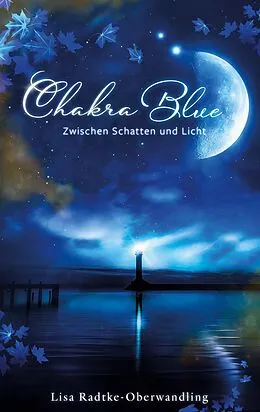 E-Book (epub) Chakra Blue - Zwischen Schatten und Licht von Lisa Radtke-Oberwandling