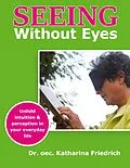E-Book (epub) Seeing Without Eyes von Katharina Friedrich