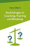 E-Book (epub) Rechtsfragen in Coaching, Training und Beratung von Hans Olbert