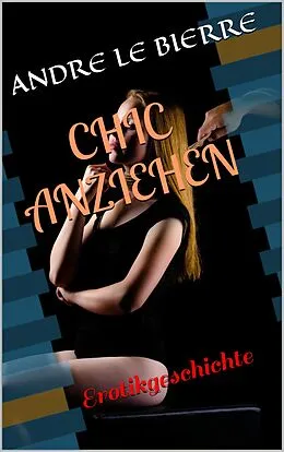 E-Book (epub) Chic Anziehen von Andre Le Bierre