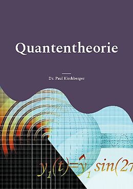 Kartonierter Einband Quantentheorie von Dr. Paul Kirchberger
