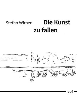 Fester Einband Die Kunst zu fallen von Stefan Wirner