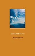 E-Book (epub) Auswanderer von Bernhard Künzner