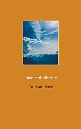 E-Book (epub) Auswanderer von Bernhard Künzner