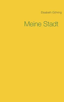 E-Book (epub) Meine Stadt von Elisabeth Göhring