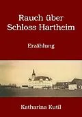 E-Book (epub) Rauch über Schloss Hartheim von Katharina Kutil