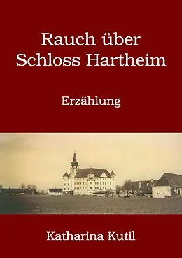 E-Book (epub) Rauch über Schloss Hartheim von Katharina Kutil