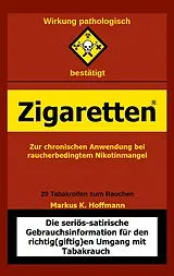 Kartonierter Einband Zigaretten® - Zur chronischen Anwendung bei raucherbedingtem Nikotinmangel von Markus K. Hoffmann